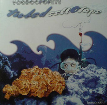 Voodoo Popeye – Tubed Sellotape